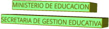 MINISTERIO DE EDUCACION  SECRETARIA DE GESTION EDUCATIVA