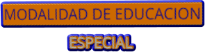 MODALIDAD DE EDUCACION ESPECIAL
